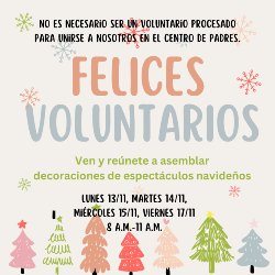 Flyer with christmas trees at the bottom: Merry Volunteers, come and assemble decorations for the Holiday Show: Mon, Tues, Wed, and Friday.